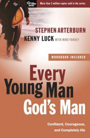 Könyv Every Young Man, God's Man: Confident, Courageous, and Completely His Stephen Arterburn