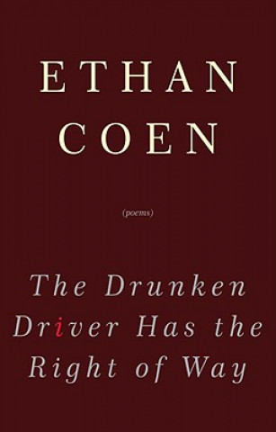 Книга The Drunken Driver Has the Right of Way Ethan Coen