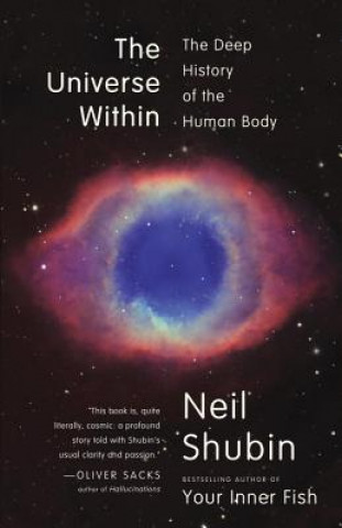 Kniha The Universe Within: The Deep History of the Human Body Neil Shubin