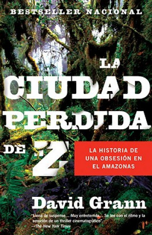 Carte La Ciudad Perdida de Z = The Lost City of Z David Grann