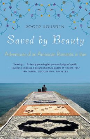 Книга Saved by Beauty: Adventures of an American Romantic in Iran Roger Housden