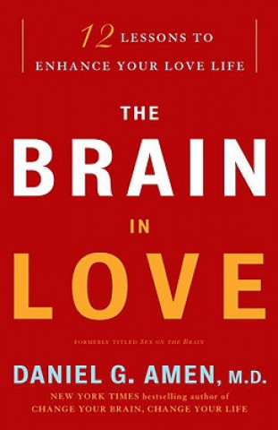 Kniha The Brain in Love: 12 Lessons to Enhance Your Love Life Daniel G. Amen