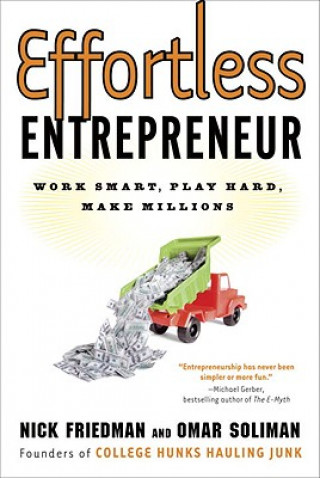 Knjiga Effortless Entrepreneur: Work Smart, Play Hard, Make Millions Nick Friedman