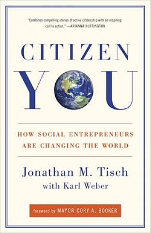 Kniha Citizen You: How Social Entrepreneurs Are Changing the World Jonathan M. Tisch