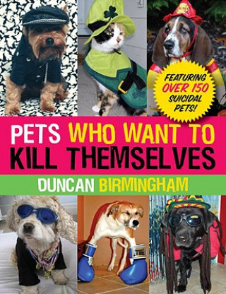 Livre Pets Who Want to Kill Themselves Duncan Birmingham