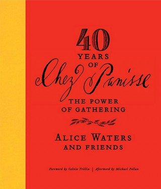 Kniha 40 Years of Chez Panisse: The Power of Gathering Alice Waters