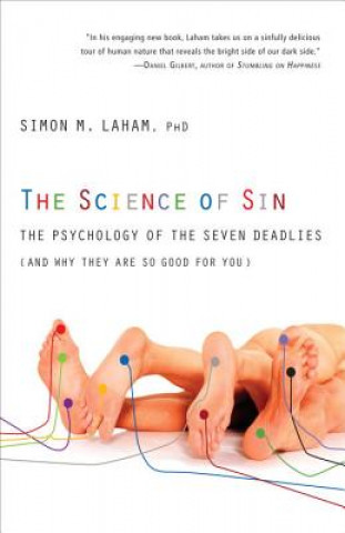 Książka The Science of Sin: The Psychology of the Seven Deadlies (and Why They Are So Good for You) Simon M. Laham