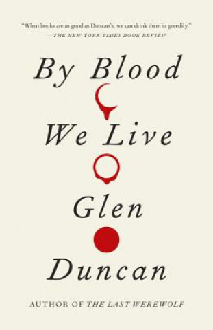 Kniha By Blood We Live Glen Duncan