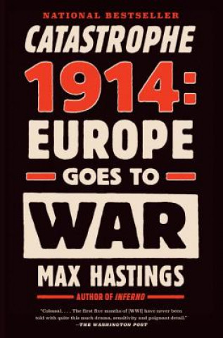 Kniha Catastrophe 1914: Europe Goes to War Max Hastings