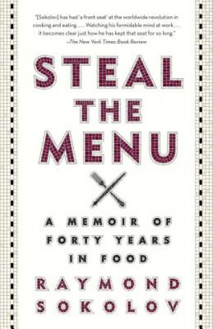 Könyv Steal the Menu: A Memoir of Forty Years in Food Raymond Sokolov