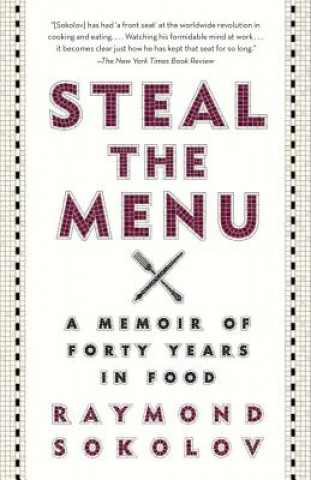 Książka Steal the Menu: A Memoir of Forty Years in Food Raymond Sokolov