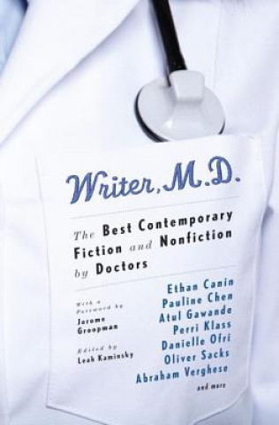 Könyv Writer, M.D.: The Best Contemporary Fiction and Nonfiction by Doctors Leah Kaminsky