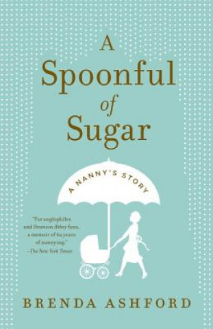 Carte A Spoonful of Sugar: A Nanny's Story Brenda Ashford