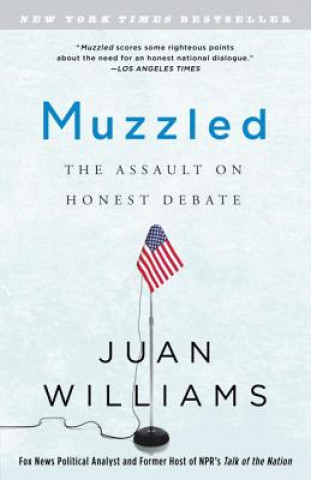 Könyv Muzzled: The Assault on Honest Debate Juan Williams