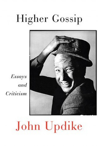 Książka Higher Gossip: Essays and Criticism John Updike