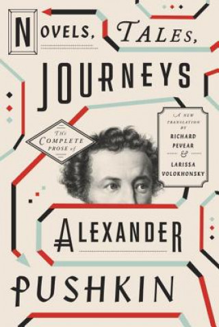 Book Novels, Tales, Journeys: The Complete Prose of Alexander Pushkin Aleksandr Sergeevich Pushkin