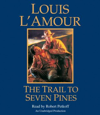 Audio The Trail to Seven Pines Louis L'Amour