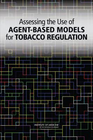 Książka Assessing the Use of Agent-Based Models for Tobacco Regulation Committee on the Assessment of Agent-Bas