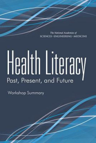 Книга Health Literacy: Past, Present, and Future: Workshop Summary Roundtable on Health Literacy