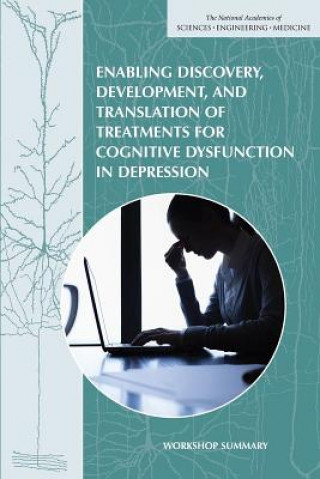 Buch Enabling Discovery, Development, and Translation of Treatments for Cognitive Dysfunction in Depression: Workshop Summary Forum on Neuroscience and Nervous System