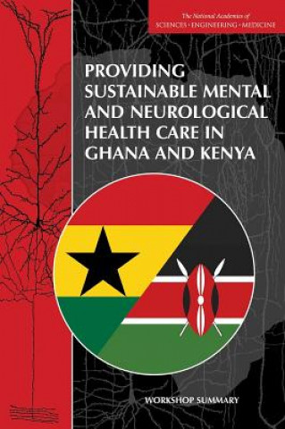 Buch Providing Sustainable Mental and Neurological Health Care in Ghana and Kenya: Workshop Summary Forum on Neuroscience and Nervous System