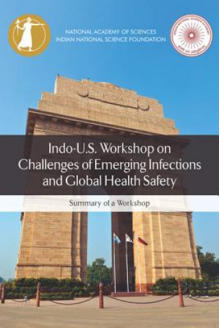 Könyv Indo-U.S. Workshop on Challenges of Emerging Infections and Global Health Safety: Summary of a Workshop Committee on India-United States Coopera