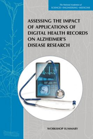 Carte Assessing the Impact of Applications of Digital Health Records on Alzheimer's Disease Research: Workshop Summary Forum on Neuroscience and Nervous System