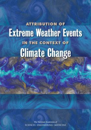 Kniha Attribution of Extreme Weather Events in the Context of Climate Change Committee on Extreme Weather Events and