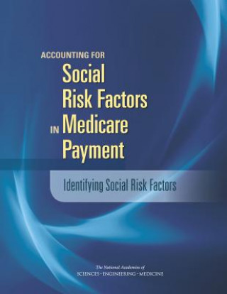 Książka Accounting for Social Risk Factors in Medicare Payment: Identifying Social Risk Factors Committee on Accounting for Socioeconomi