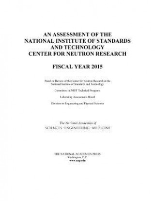 Książka An Assessment of the National Institute of Standards and Technology Center for Neutron Research: Fiscal Year 2015 Panel on Review of the Center for Neutro