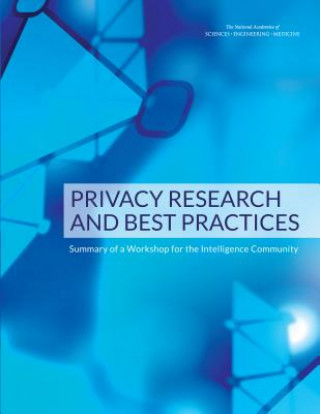 Kniha Privacy Research and Best Practices: Summary of a Workshop for the Intelligence Community Committee for a Workshop on Privacy for