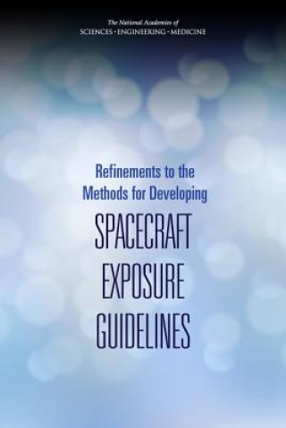 Kniha Refinements to the Methods for Developing Spacecraft Exposure Guidelines Committee on Spacecraft Exposure Guideli