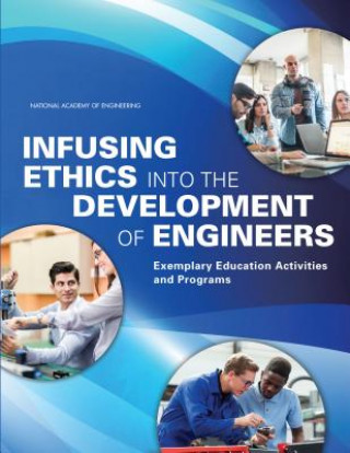 Kniha Infusing Ethics Into the Development of Engineers: Exemplary Education Activities and Programs Infusing Ethics Selection Committee