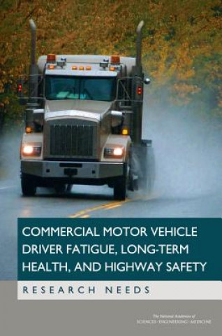 Knjiga Commercial Motor Vehicle Driver Fatigue, Long-Term Health, and Highway Safety: Research Needs Panel on Research Methodologies and Stat