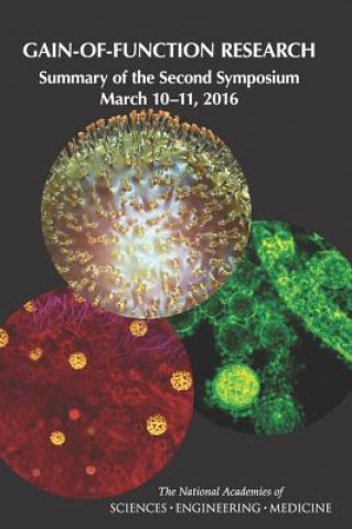 Könyv Gain-Of-Function Research: Summary of the Second Symposium, March 10-11, 2016 Board on Life Sciences