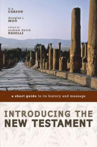 Carte Introducing the New Testament: A Short Guide to Its History and Message D. A. Carson