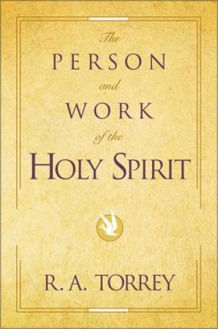 Könyv Person and Work of the Holy Spirit R. A. Torrey
