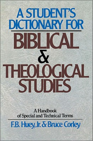 Carte Student's Dictionary for Biblical and Theological Studies F. B. Huey