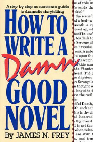 Könyv HOW TO WRITE A DAMN GOOD NOVEL James N. Frey
