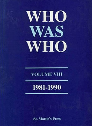 Carte Who Was Who, Volume VIII, 1981-1990 Palgrave Macmillan Ltd