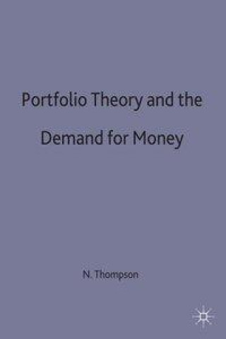 Kniha Portfolio Theory and the Demand for Money Neil Thompson