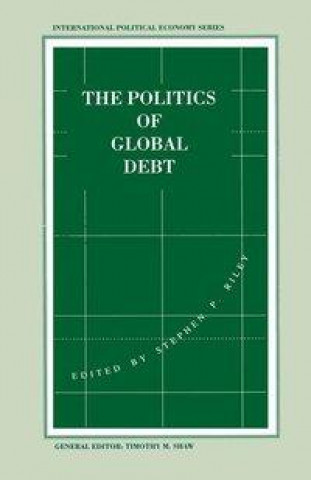 Carte The Politics of Global Debt Stephen P. Riley