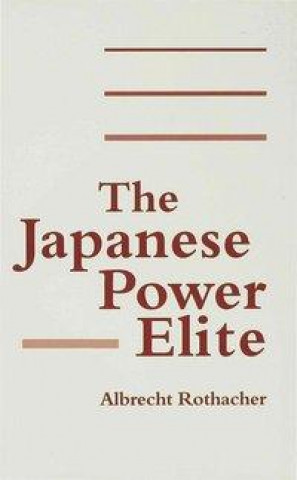 Kniha The Japanese Power Elite Albrecht Rothacher