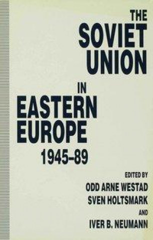 Carte The Soviet Union in Eastern Europe, 1945-89 Sven G. Holtsmark