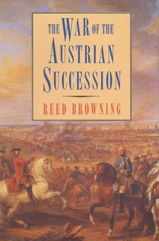Kniha The War of the Austrian Succession Reed Browning