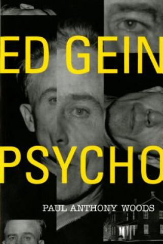 Könyv Ed Gein: Psycho Paul A. Woods
