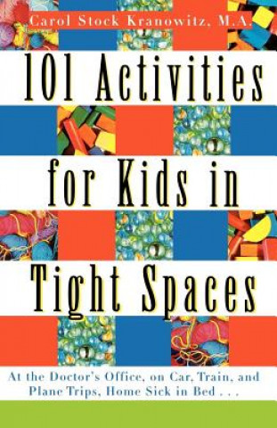 Carte 101 Activities for Kids in Tight Spaces Carol Stock Kranowitz
