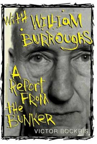 Carte With William Burroughs: A Report from the Bunker Victor Bockris