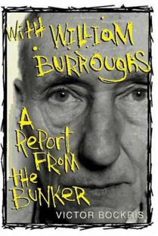 Książka With William Burroughs: A Report from the Bunker Victor Bockris