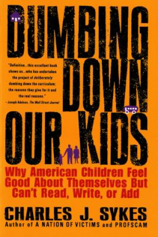 Kniha Dumbing down Our Kids Charles J. Sykes